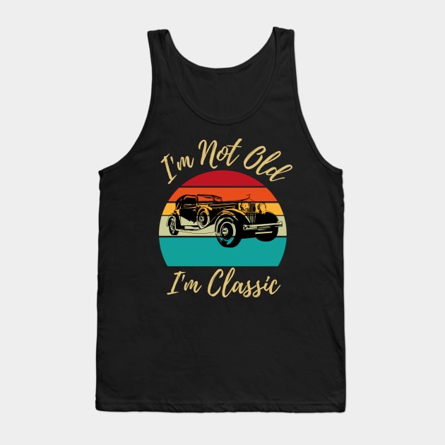 I’m not old I’m classic, retro vintage classic car Tank Top by JustBeSatisfied